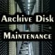 Archive Disk Maintenance